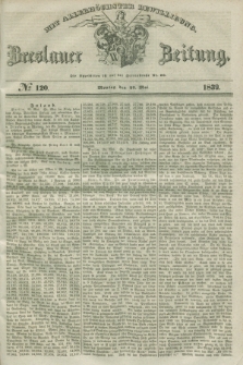 Breslauer Zeitung : mit allerhöchster Bewilligung. 1839, No. 120 (27 Mai) + dod.