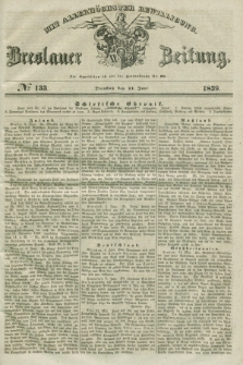 Breslauer Zeitung : mit allerhöchster Bewilligung. 1839, No. 133 (11 Juni)