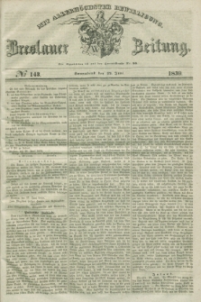Breslauer Zeitung : mit allerhöchster Bewilligung. 1839, No. 143 (22 Juni) + dod.