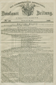Breslauer Zeitung : mit allerhöchster Bewilligung. 1839, No. 148 (28 Juni) + dod.