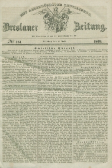 Breslauer Zeitung : mit allerhöchster Bewilligung. 1839, No. 151 (2 Juli)