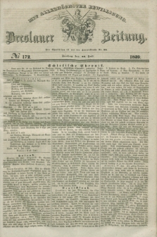 Breslauer Zeitung : mit allerhöchster Bewilligung. 1839, No. 172 (26 Juli) + dod.