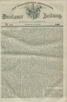 Breslauer Zeitung : mit allerhöchster Bewilligung. 1839, No. 173 (27 Juli) + dod.