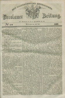 Breslauer Zeitung : mit allerhöchster Bewilligung. 1839, No. 176 (31 Juli) + dod.