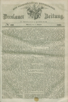 Breslauer Zeitung : mit allerhöchster Bewilligung. 1839, No. 180 (5 August) + dod.