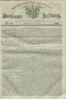 Breslauer Zeitung : mit allerhöchster Bewilligung. 1839, No. 188 (14 August) + dod.