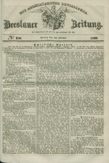 Breslauer Zeitung : mit allerhöchster Bewilligung. 1839, No. 250 (25 Oktober) + dod.