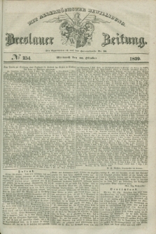 Breslauer Zeitung : mit allerhöchster Bewilligung. 1839, No. 254 (30 Oktober) + dod.