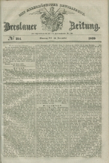 Breslauer Zeitung : mit allerhöchster Bewilligung. 1839, No. 294 (16 December) + dod.