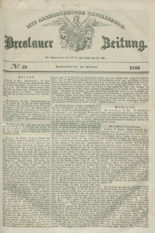 Breslauer Zeitung : mit allerhöchster Bewilligung. 1840, № 49 (27 Februar) + dod.