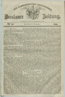 Breslauer Zeitung : mit allerhöchster Bewilligung. 1842, № 16 (20 Januar) + dod.
