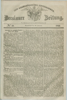 Breslauer Zeitung : mit allerhöchster Bewilligung. 1842, № 18 (22 Januar) + dod.