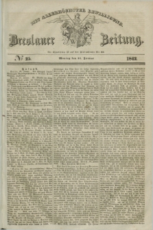 Breslauer Zeitung : mit allerhöchster Bewilligung. 1842, № 25 (31 Januar) + dod.