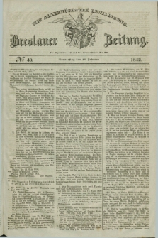 Breslauer Zeitung : mit allerhöchster Bewilligung. 1842, № 40 (17 Februar) + dod.