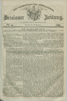 Breslauer Zeitung : mit allerhöchster Bewilligung. 1842, № 44 (22 Februar) + dod.