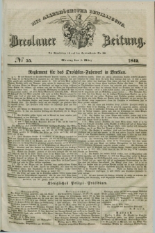 Breslauer Zeitung : mit allerhöchster Bewilligung. 1842, № 55 (7 März) + dod.