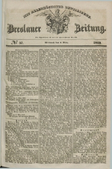 Breslauer Zeitung : mit allerhöchster Bewilligung. 1842, № 57 (9 März) + dod.