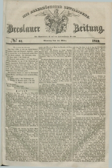 Breslauer Zeitung : mit allerhöchster Bewilligung. 1842, № 61 (14 März) + dod.