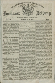 Breslauer Zeitung : mit allerhöchster Bewilligung. 1842, № 73 (30 März) + dod.