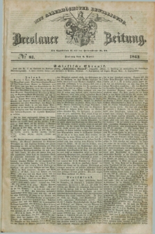 Breslauer Zeitung : mit allerhöchster Bewilligung. 1842, № 81 (8 April) + dod.
