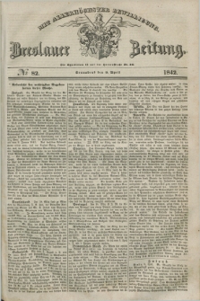 Breslauer Zeitung : mit allerhöchster Bewilligung. 1842, № 82 (9 April) + dod.