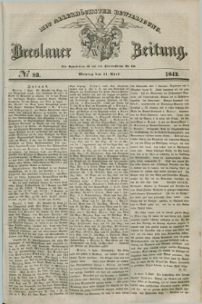 Breslauer Zeitung : mit allerhöchster Bewilligung. 1842, № 83 (11 April) + dod.
