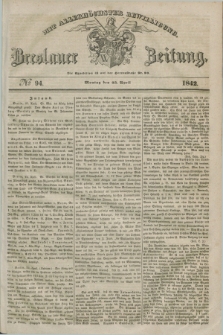 Breslauer Zeitung : mit allerhöchster Bewilligung. 1842, № 94 (25 April) + dod.