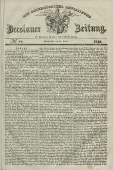 Breslauer Zeitung : mit allerhöchster Bewilligung. 1842, № 96 (27 April) + dod.