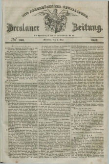 Breslauer Zeitung : mit allerhöchster Bewilligung. 1842, № 100 (2 Mai) + dod.