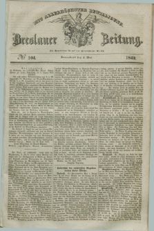 Breslauer Zeitung : mit allerhöchster Bewilligung. 1842, № 104 (7 Mai) + dod.