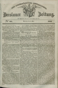 Breslauer Zeitung : mit allerhöchster Bewilligung. 1842, № 105 (9 Mai) + dod.