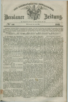 Breslauer Zeitung : mit allerhöchster Bewilligung. 1842, № 107 (11 Mai) + dod.