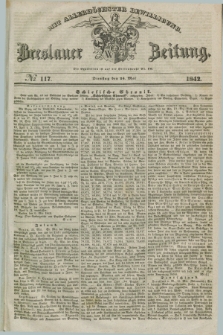 Breslauer Zeitung : mit allerhöchster Bewilligung. 1842, № 117 (24 Mai) + dod.