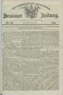 Breslauer Zeitung : mit allerhöchster Bewilligung. 1842, № 139 (18 Juni) + dod.