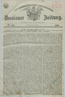 Breslauer Zeitung : mit allerhöchster Bewilligung. 1842, № 150 (1 Juli) + dod.