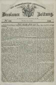 Breslauer Zeitung : mit allerhöchster Bewilligung. 1842, № 153 (5 Juli) + dod.