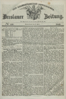 Breslauer Zeitung : mit allerhöchster Bewilligung. 1842, № 157 (9 Juli) + dod.