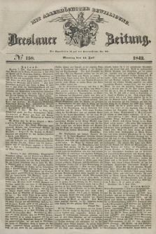 Breslauer Zeitung : mit allerhöchster Bewilligung. 1842, № 158 (11 Juli) + dod.