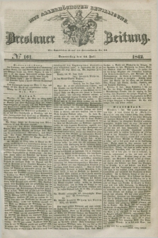 Breslauer Zeitung : mit allerhöchster Bewilligung. 1842, № 161 (14 Juli) + dod.