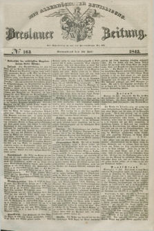 Breslauer Zeitung : mit allerhöchster Bewilligung. 1842, № 163 (16 Juli) + dod.