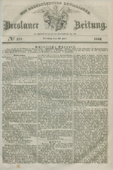 Breslauer Zeitung : mit allerhöchster Bewilligung. 1842, № 171 (26 Juli) + dod.
