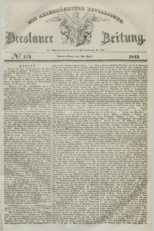 Breslauer Zeitung : mit allerhöchster Bewilligung. 1842, № 173 (28 Juli) + dod.