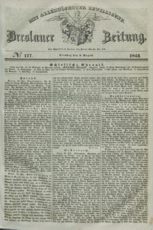 Breslauer Zeitung : mit allerhöchster Bewilligung. 1842, № 177 (2 August) + dod.