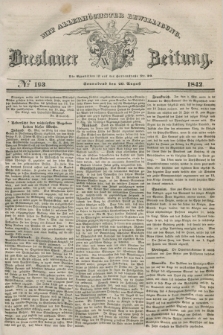 Breslauer Zeitung : mit allerhöchster Bewilligung. 1842, № 193 (20 August) + dod.