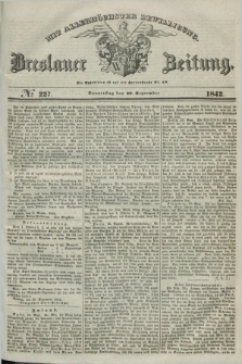 Breslauer Zeitung : mit allerhöchster Bewilligung. 1842, № 227 (29 September) + dod.