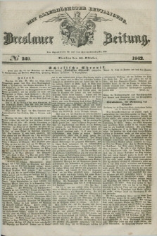 Breslauer Zeitung : mit allerhöchster Bewilligung. 1842, № 249 (25 Oktober) + dod.