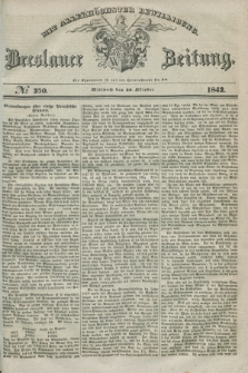 Breslauer Zeitung : mit allerhöchster Bewilligung. 1842, № 250 (26 Oktober) + dod.