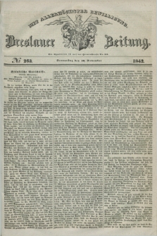 Breslauer Zeitung : mit allerhöchster Bewilligung. 1842, № 263 (10 November) + dod.
