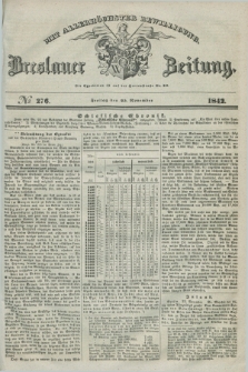 Breslauer Zeitung : mit allerhöchster Bewilligung. 1842, № 276 (25 November) + dod.