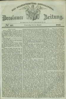 Breslauer Zeitung : mit allerhöchster Bewilligung. 1843, № 197 (24 August)